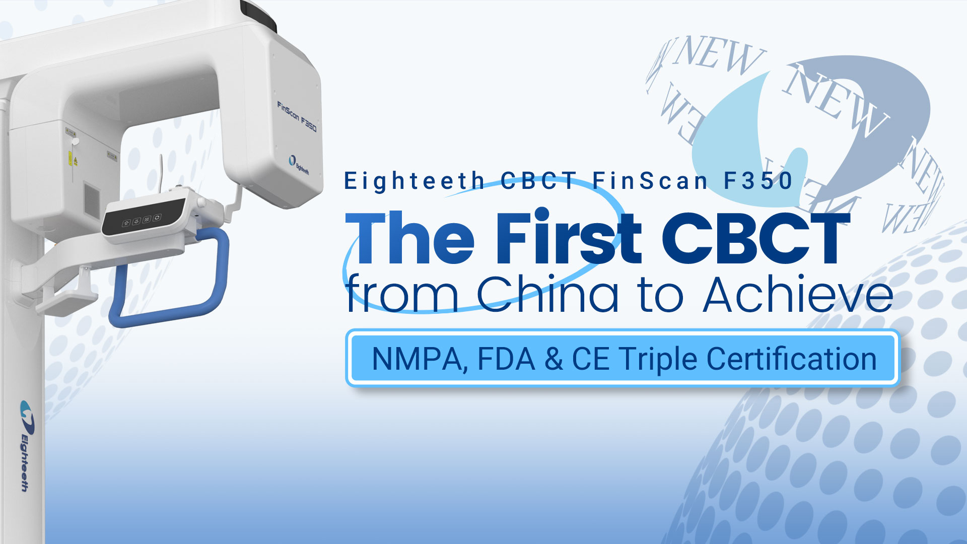 Another Breakthrough! Eighteeth CBCT Becomes the First in China to Achieve NMPA, FDA & CE Triple Approval